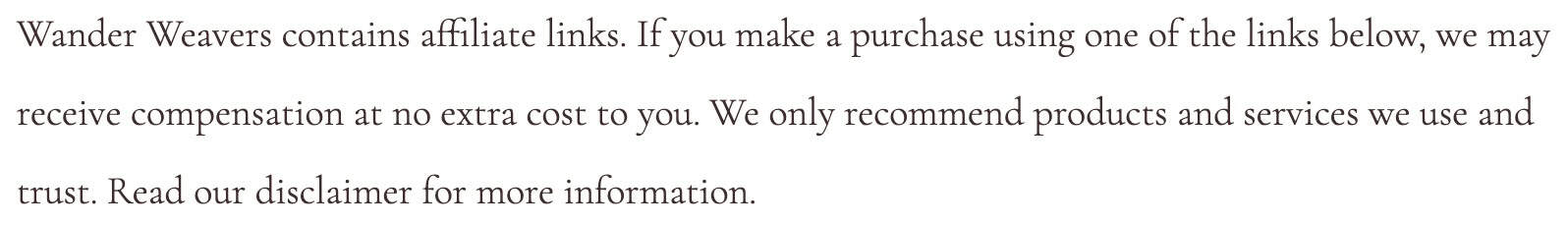 Affiliate disclosure: Wander Weavers contains affiliate links. If you make a purchase using one of the links below, we may receive compensation at no extra cost to you. We only recommend products and services we use and trust. Read our disclaimer for more information.